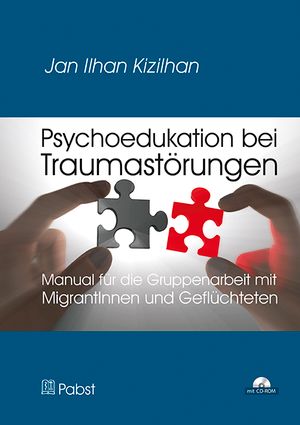 Psychoedukation bei Traumastörungen, Jan Ilhan Kizilhan (Cover) Psychoedukation bei Traumastörungen, Jan Ilhan Kizilhan (Cover)